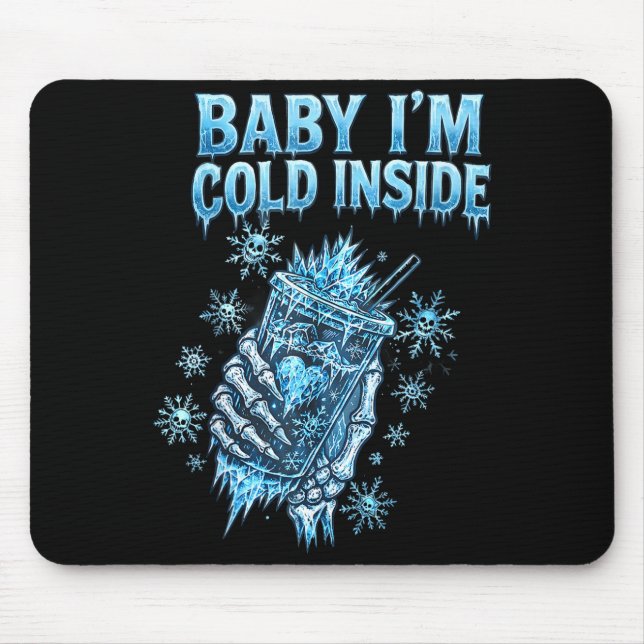 Baby I'm Cold Inside Iced Coffee Heart Skeleton Ch Mouse Pad (Front)