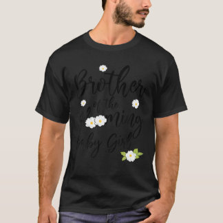 Baby in Bloom Baby Shower Theme Brother Blooming B T-Shirt