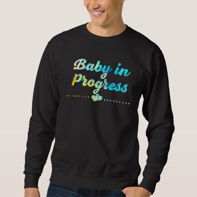 Baby in Progress New Mom Pregnancy Announcement Mo Sweatshirt (Front)