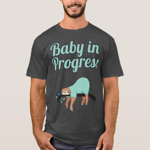 Baby In Progress Sloth Tired Designs For Pregnancy T-Shirt