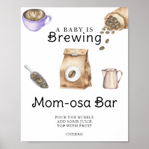 Baby is brewing coffee baby shower Momosa bar  Poster