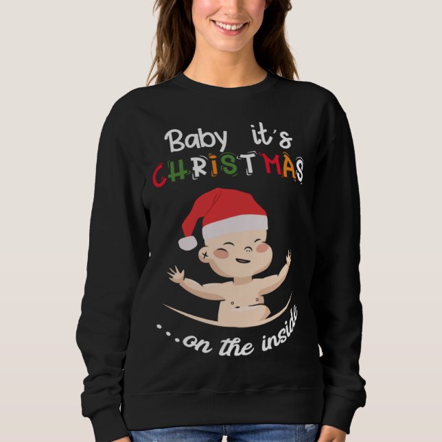 Baby It s Christmas On The Inside Cute Christmas B Sweatshirt (Front)