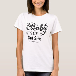 Baby It s Cold Out Site Merry Christmas Tree Funny T-Shirt