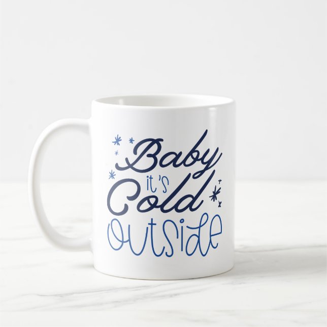 Baby It’s Cold Outside Coffee Mug (Left)