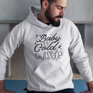 Baby It’s Cold Outside Hoodie
