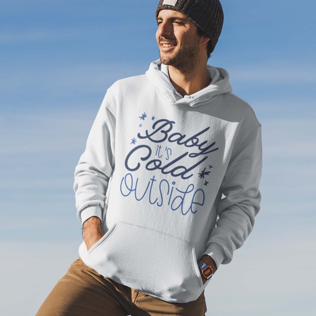 Baby It’s Cold Outside Hoodie (Baby it's cold outside hoodie)