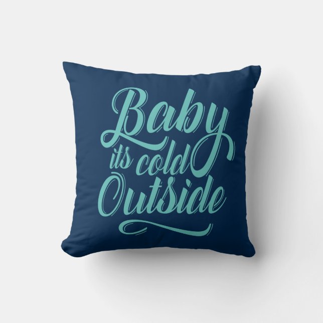 Baby it’s Cold Outside Throw Pillow (Front)