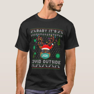 Baby It'S C O-V I D Outside Reindeer Ugly Christma T-Shirt