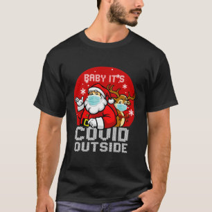 Baby It'S C O-V I D Outside Santa Reindeer Ugly Ch T-Shirt