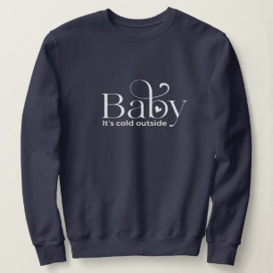Baby It's Cold Outside Basic Sweatshirt