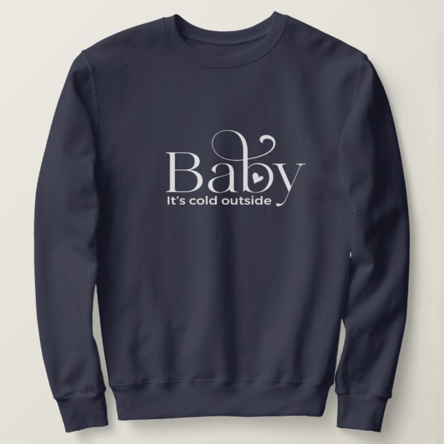 Baby It's Cold Outside Basic Sweatshirt (Design Front)