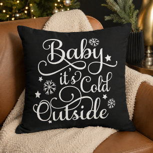 Baby Its Cold Outside Black Winter Quote Cushion