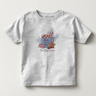 Baby Its Cold Outside But First Cocoa"  Fine  Toddler T-Shirt