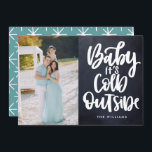 Baby It's Cold Outside Chalkboard  Photo holidays Invitation<br><div class="desc">Send out this year's holiday greetings with style. Your special photo will look great in these unique and modern holiday photo cards featuring a brushed hand written "Baby It's Cold Outside" white overlay over a chalkboard background. Reverse card is fully editable to fit you photo colour scheme. Use the template...</div>