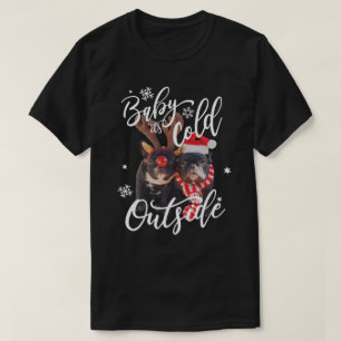 Baby It's Cold Outside Christmas Frenchbull Dog T-Shirt