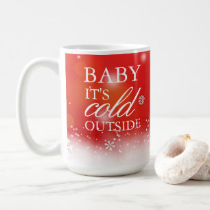 Baby it's Cold Outside Christmas Holiday Coffee Mug
