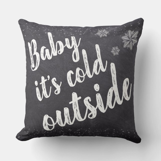 Baby it's cold outside Christmas Holiday Cushion (Front)
