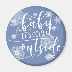 Baby it's Cold Outside Christmas Magnet