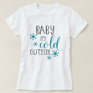 Baby It's Cold Outside Christmas T-Shirt
