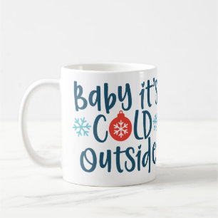 Baby It's Cold Outside Coffee Mug
