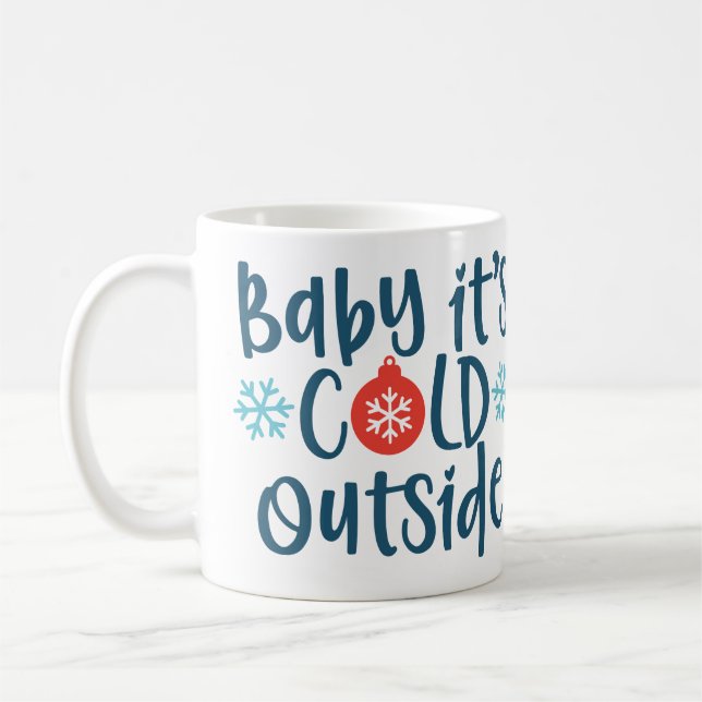 Baby It's Cold Outside  Coffee Mug (Left)