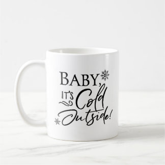 Baby it's Cold Outside - Coffee Mug