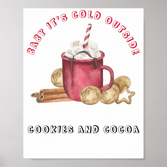 Baby it's cold outside Cookies and cocoa Poster (Front)