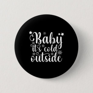 Baby Its Cold Outside Cute Christmas Womens T Shir 6 Cm Round Badge