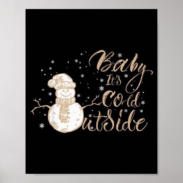 Baby It's Cold Outside Cute Snowman Christmas Wint Poster (Front)