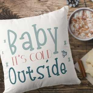 Baby it's Cold Outside Cute Typography Cushion