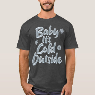 Baby It's Cold Outside Elegant Frozen Christmas T-Shirt