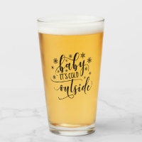 Baby Its Cold Outside  Glass Mug Beer Glass