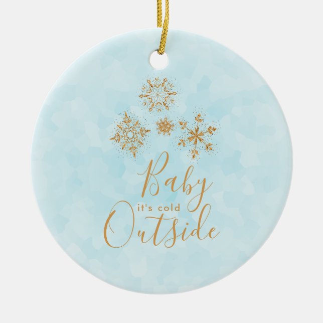 Baby it's Cold Outside Gold Snowflakes on Blue Ceramic Ornament (Front)