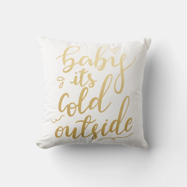 Baby Its Cold Outside Handwritten Faux Gold Foil Cushion (Front)