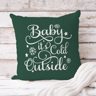 Baby It's Cold Outside Hunter Green Script Holiday Cushion