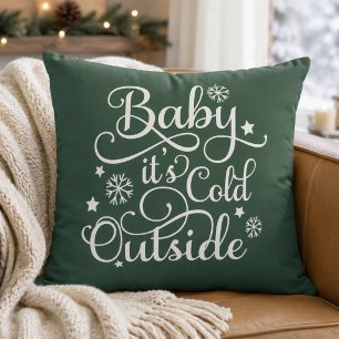 Baby It's Cold Outside Hunter Green Script Holiday Cushion