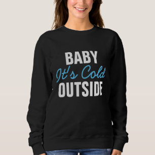 Baby it's cold outside Ladies Sweater