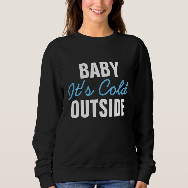 Baby it's cold outside Ladies Sweater (Front)