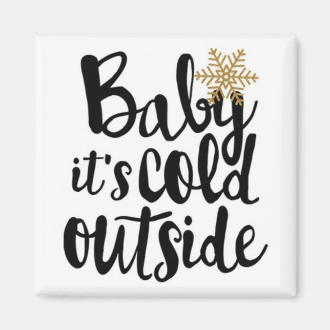 **BABY IT'S COLD OUTSIDE*** LOVE CHRISTMAS MAGNET (Front)