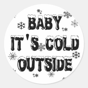 Baby It's Cold Outside Merchandise Classic Round Sticker