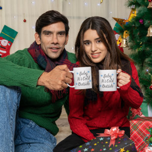 Baby It's Cold Outside Mug