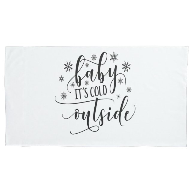 Baby Its Cold Outside  Pillow Case (Front)