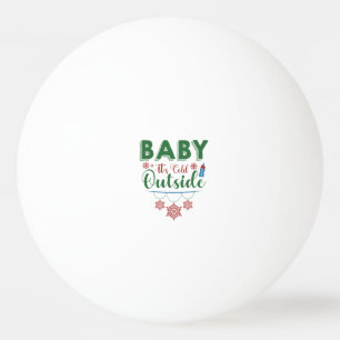 Baby It's Cold Outside Ping Pong Ball
