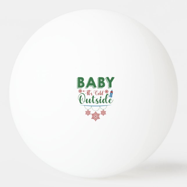 Baby It's Cold Outside Ping Pong Ball (Front)