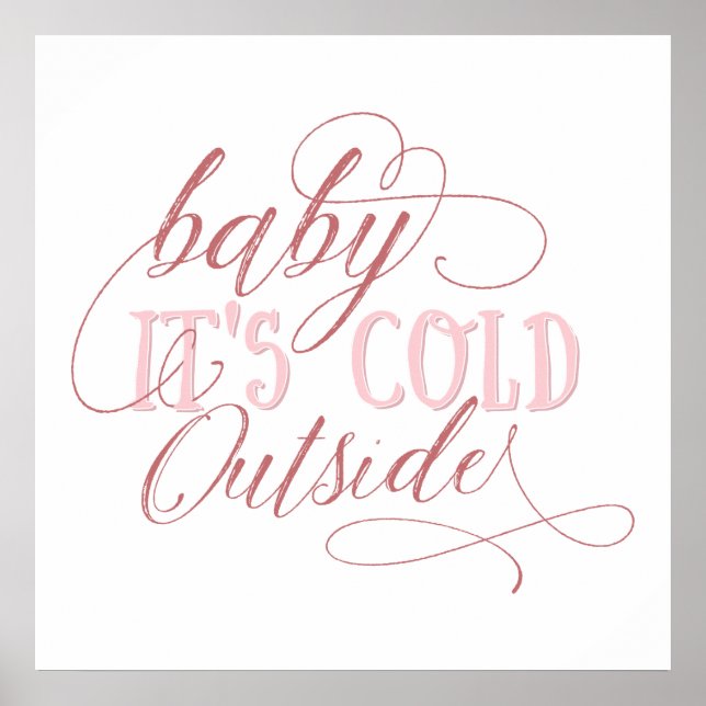 Baby It's Cold Outside Pink Script Quote Poster (Front)