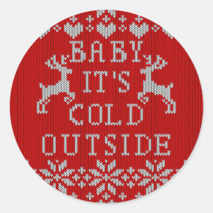 Baby Its Cold Outside Red Ugly Sweater Style Classic Round Sticker