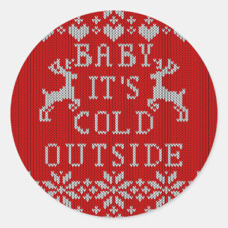 Baby Its Cold Outside Red Ugly Sweater Style Classic Round Sticker