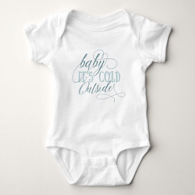 Baby It's Cold Outside Script Quote Baby Jumpsuit (Front)