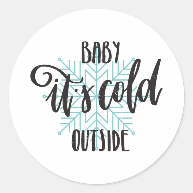 Baby Its Cold Outside Snowflake - Modern Lettering Classic Round Sticker (Front)