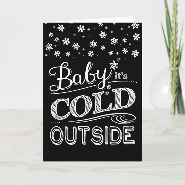 Baby It's Cold Outside Snowflakes Chalkboard Holiday Card (Front)